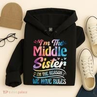 Middle Sister I'm The Reason We Have Rules Funny Matching Hoodie thumb 4