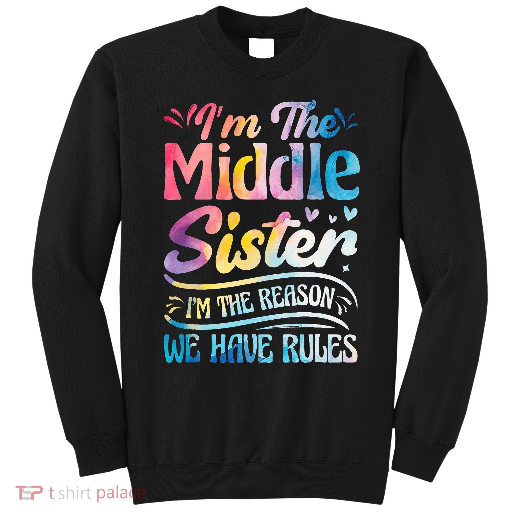 Middle Sister I'm The Reason We Have Rules Funny Matching Sweatshirt
