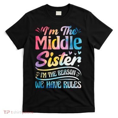 Middle Sister I'm The Reason We Have Rules Funny Matching T-Shirt