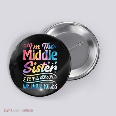 Middle Sister I'm The Reason We Have Rules Funny Matching Button