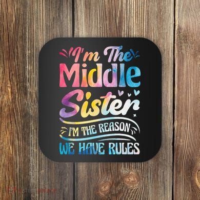 Middle Sister I'm The Reason We Have Rules Funny Matching Coaster
