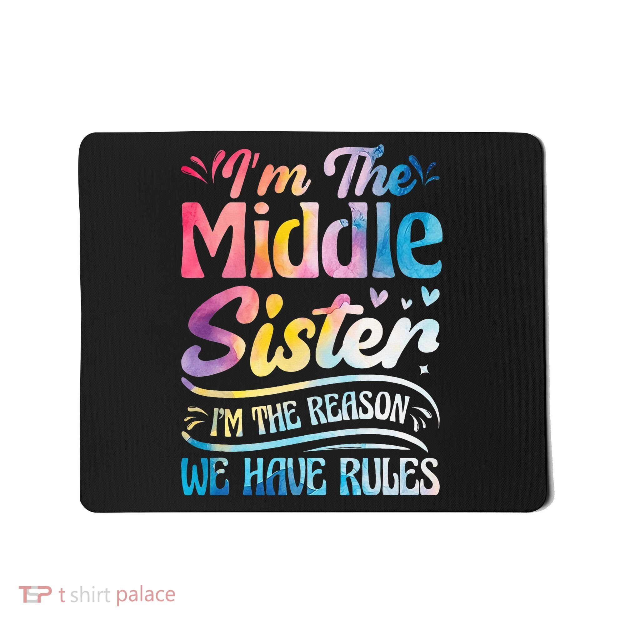 Middle Sister I'm The Reason We Have Rules Funny Matching Mousepad