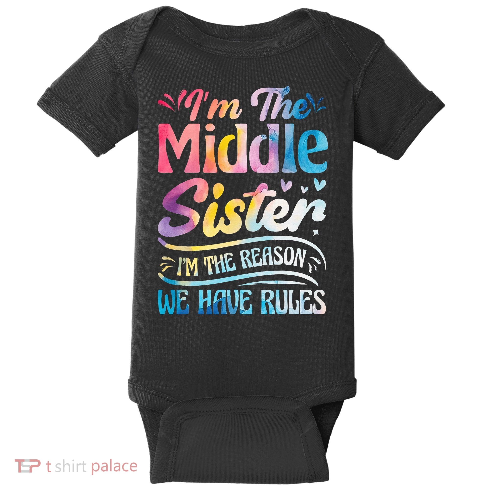 Middle Sister I'm The Reason We Have Rules Funny Matching Baby Bodysuit