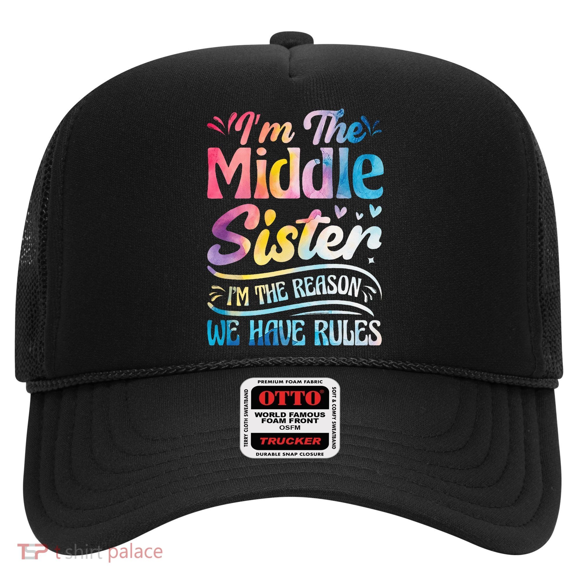 Middle Sister I'm The Reason We Have Rules Funny Matching Hat