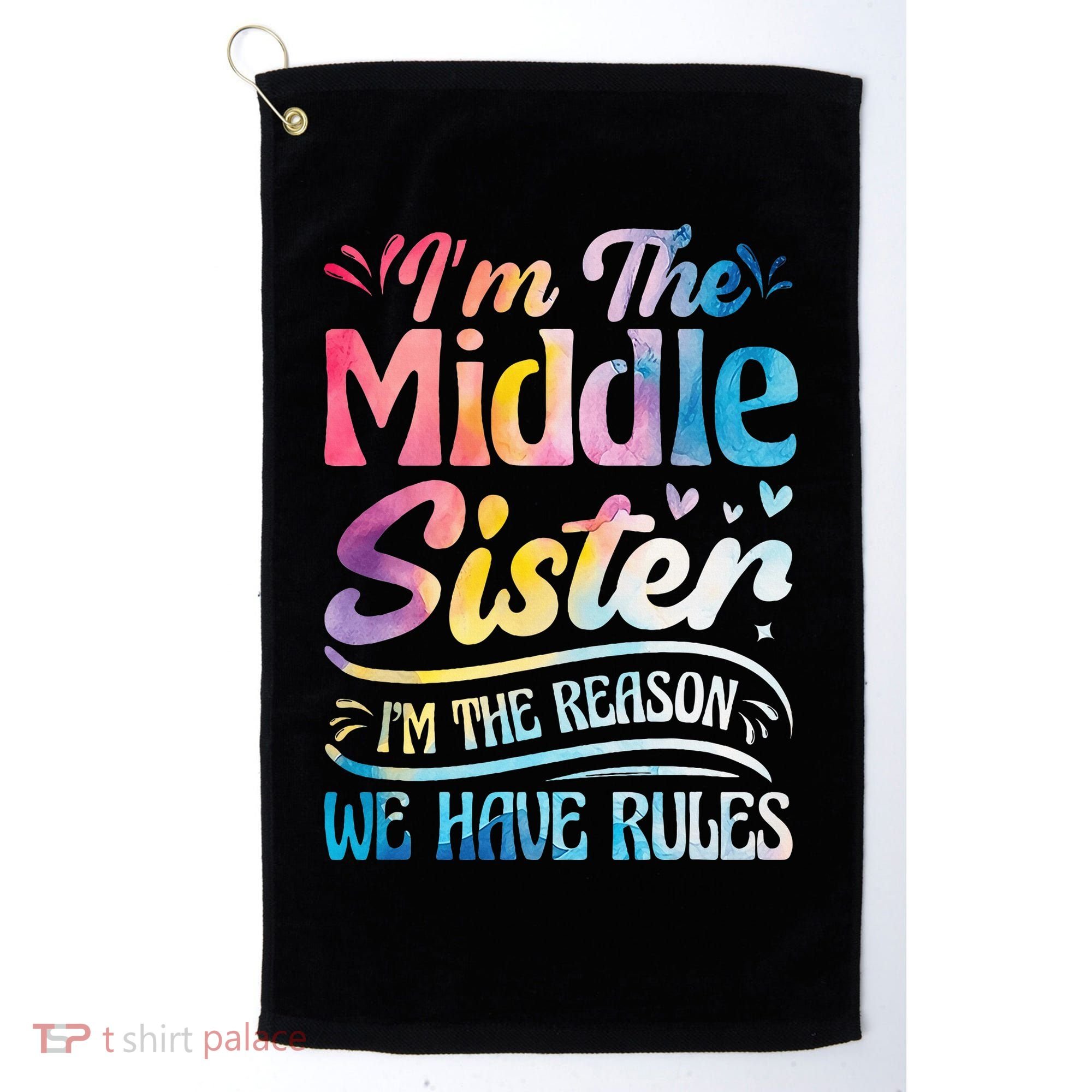 Middle Sister I'm The Reason We Have Rules Funny Matching Golf Towel