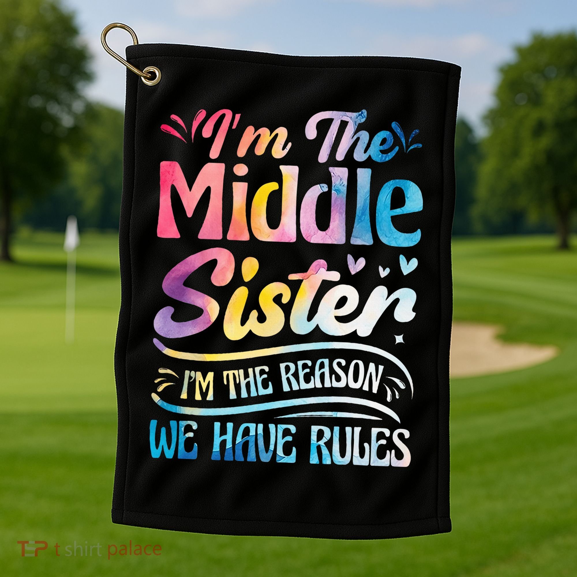 Middle Sister I'm The Reason We Have Rules Funny Matching Golf Towel