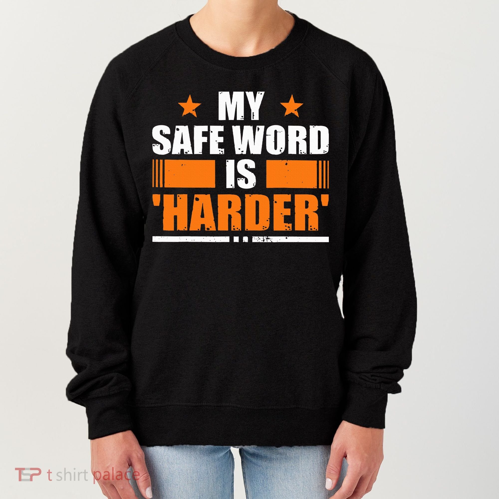 My Safeword Is Harder Inappropriate Women's Sweatshirt