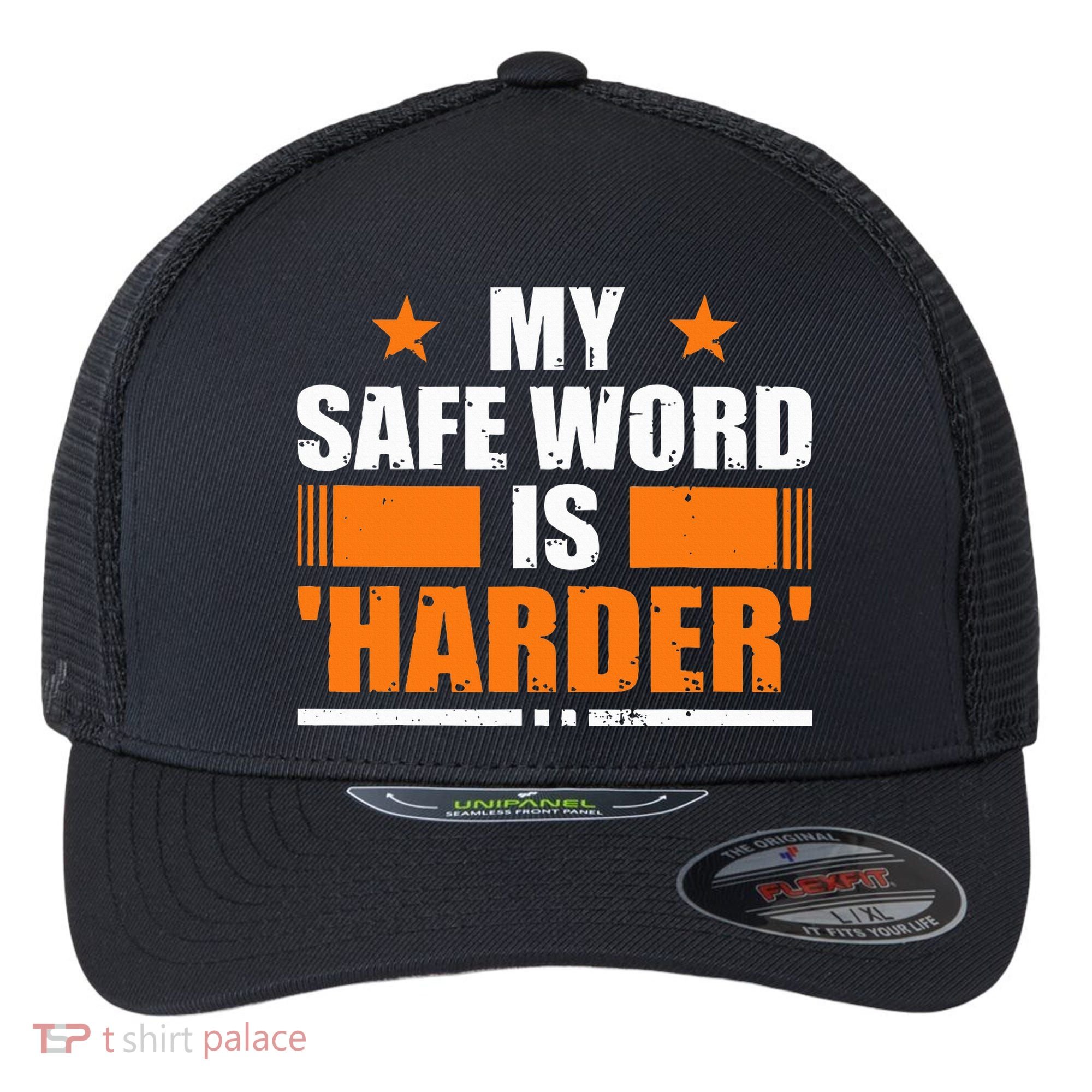 My Safeword Is Harder Inappropriate Flexfit Unipanel Trucker Cap