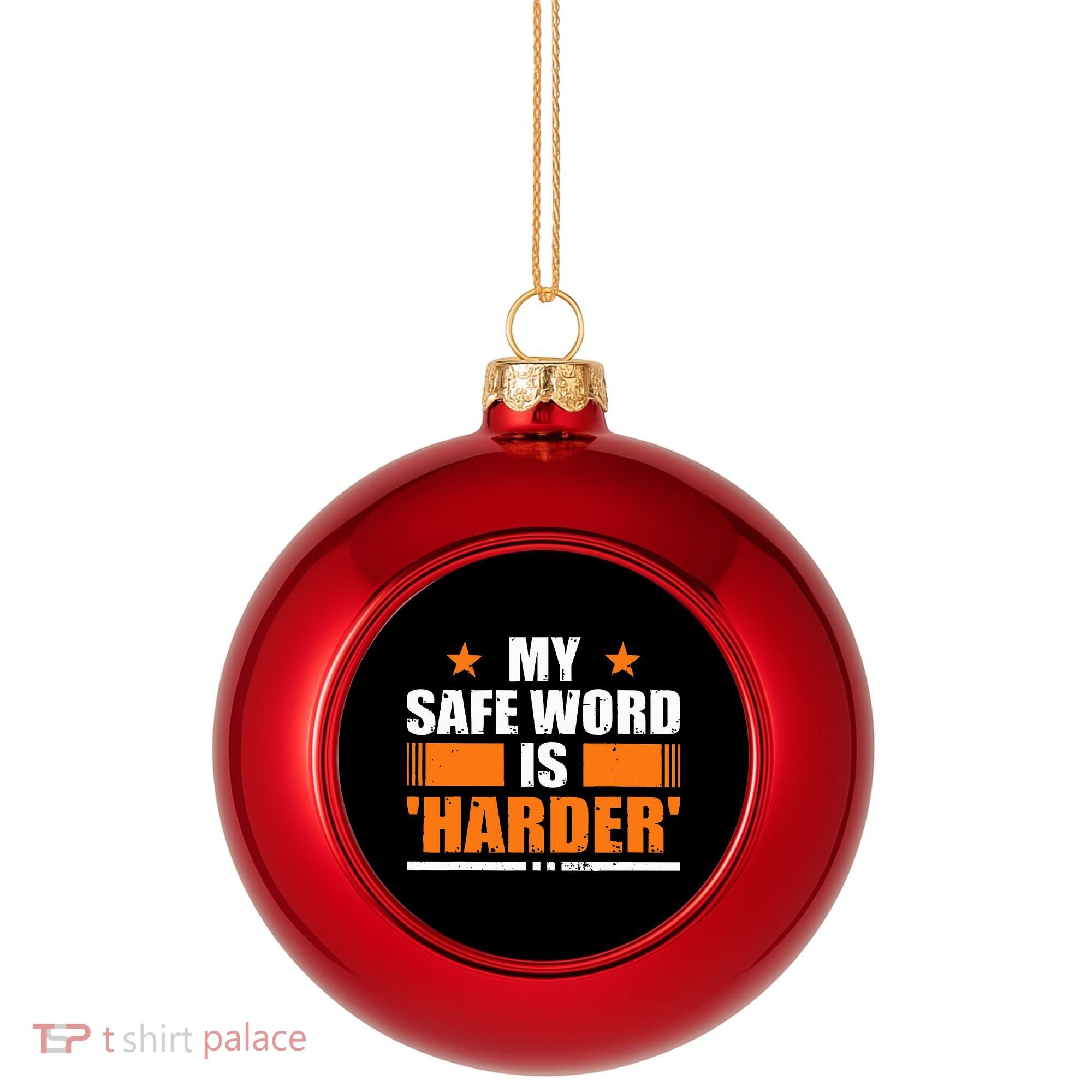My Safeword Is Harder Inappropriate Plastic Christmas Ball Ornament