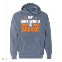 My Safeword Is Harder Inappropriate Comfort Colors Garment-Dyed Hooded Sweatshirt thumb 0
