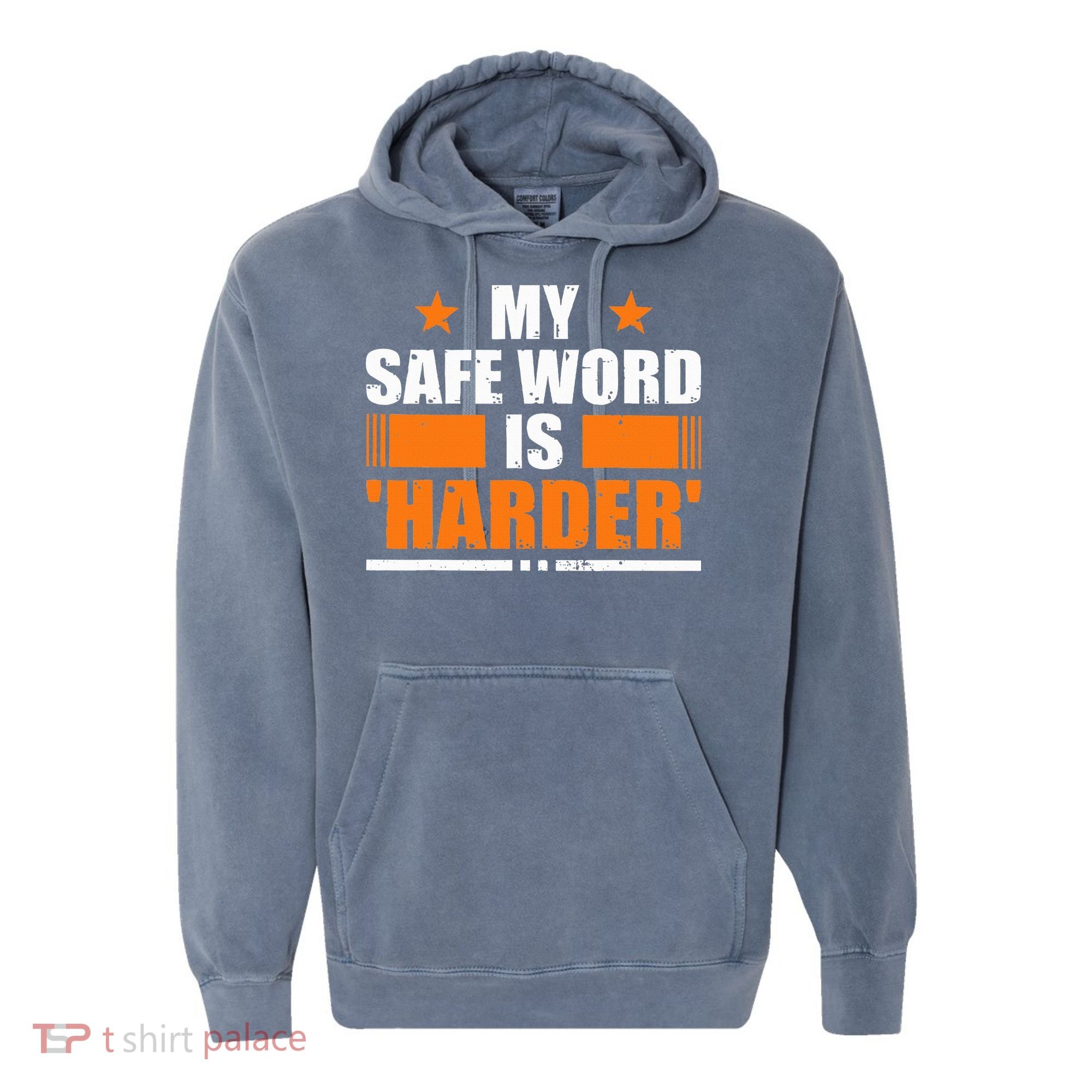 My Safeword Is Harder Inappropriate Comfort Colors Garment-Dyed Hooded Sweatshirt