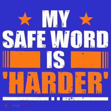 My Safeword Is Harder Inappropriate Button