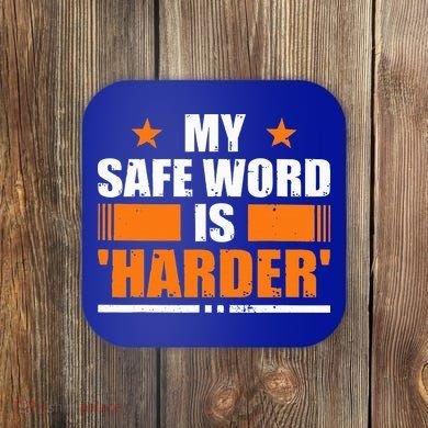 My Safeword Is Harder Inappropriate Coaster