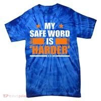 My Safeword Is Harder Inappropriate Tie-Dye T-Shirt thumb 0
