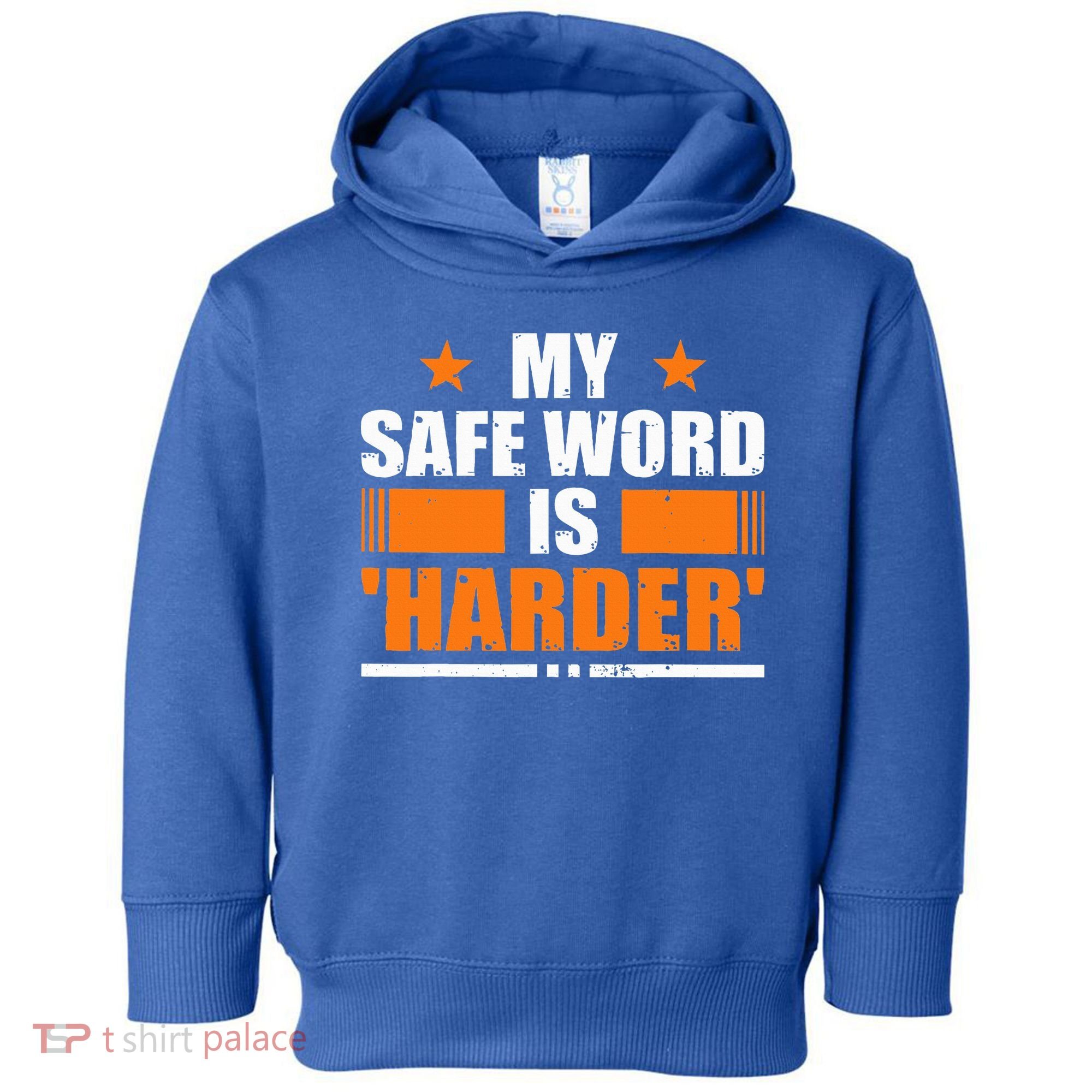 My Safeword Is Harder Inappropriate Toddler Hoodie