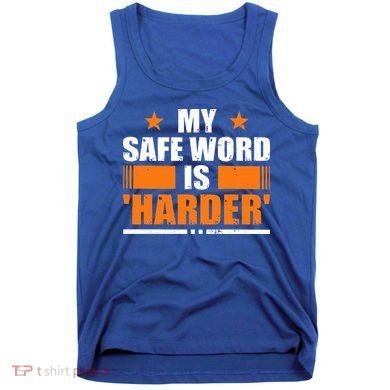 My Safeword Is Harder Inappropriate Tank Top