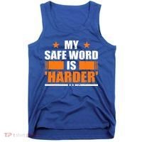 My Safeword Is Harder Inappropriate Tank Top thumb 0