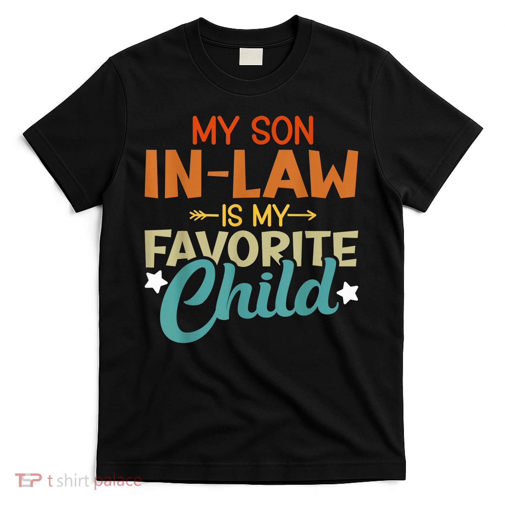 My Son-In-Law Is My Favorite Child Family Humor Dad Mom T-Shirt