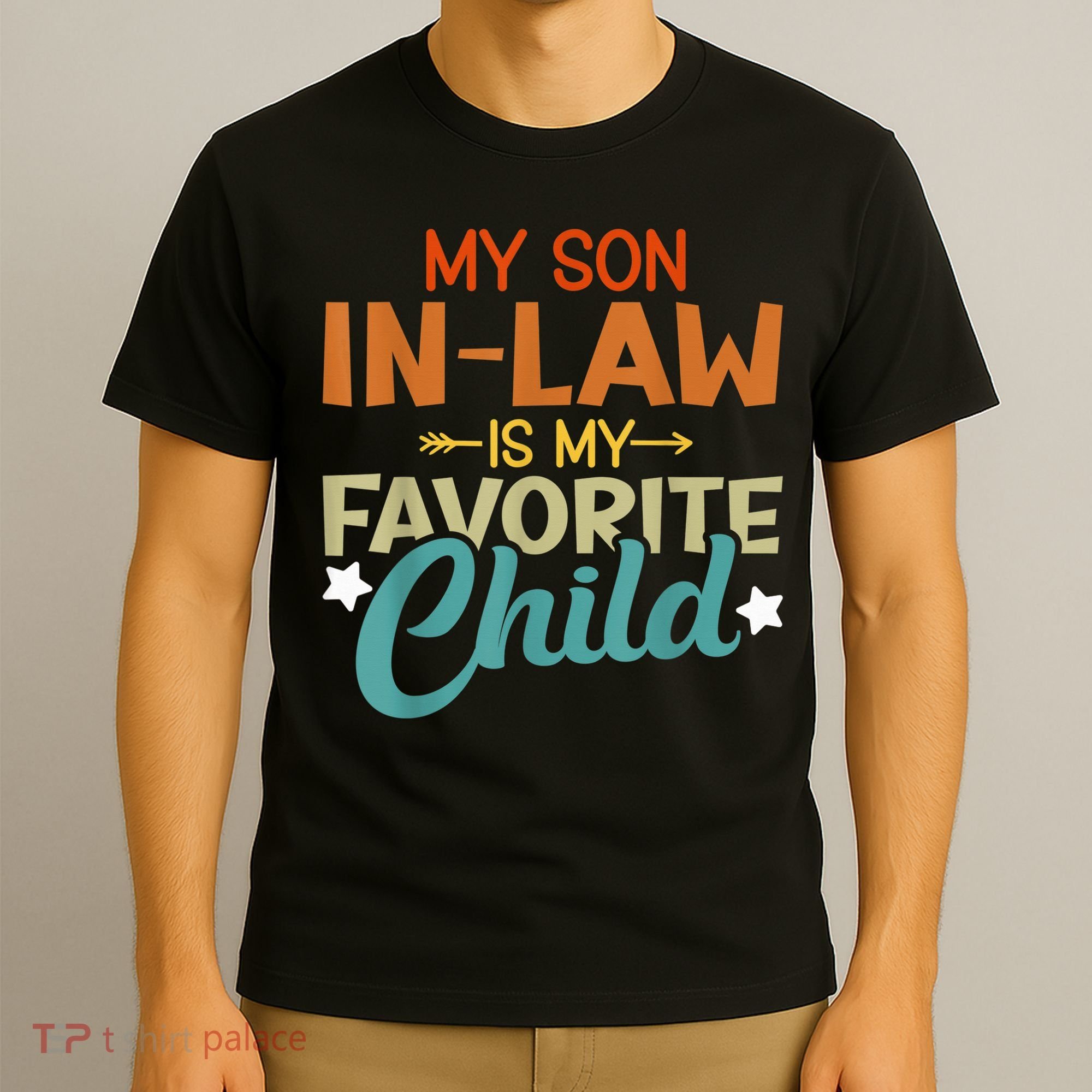 My Son-In-Law Is My Favorite Child Family Humor Dad Mom T-Shirt