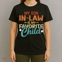 My Son-In-Law Is My Favorite Child Family Humor Dad Mom T-Shirt thumb 4