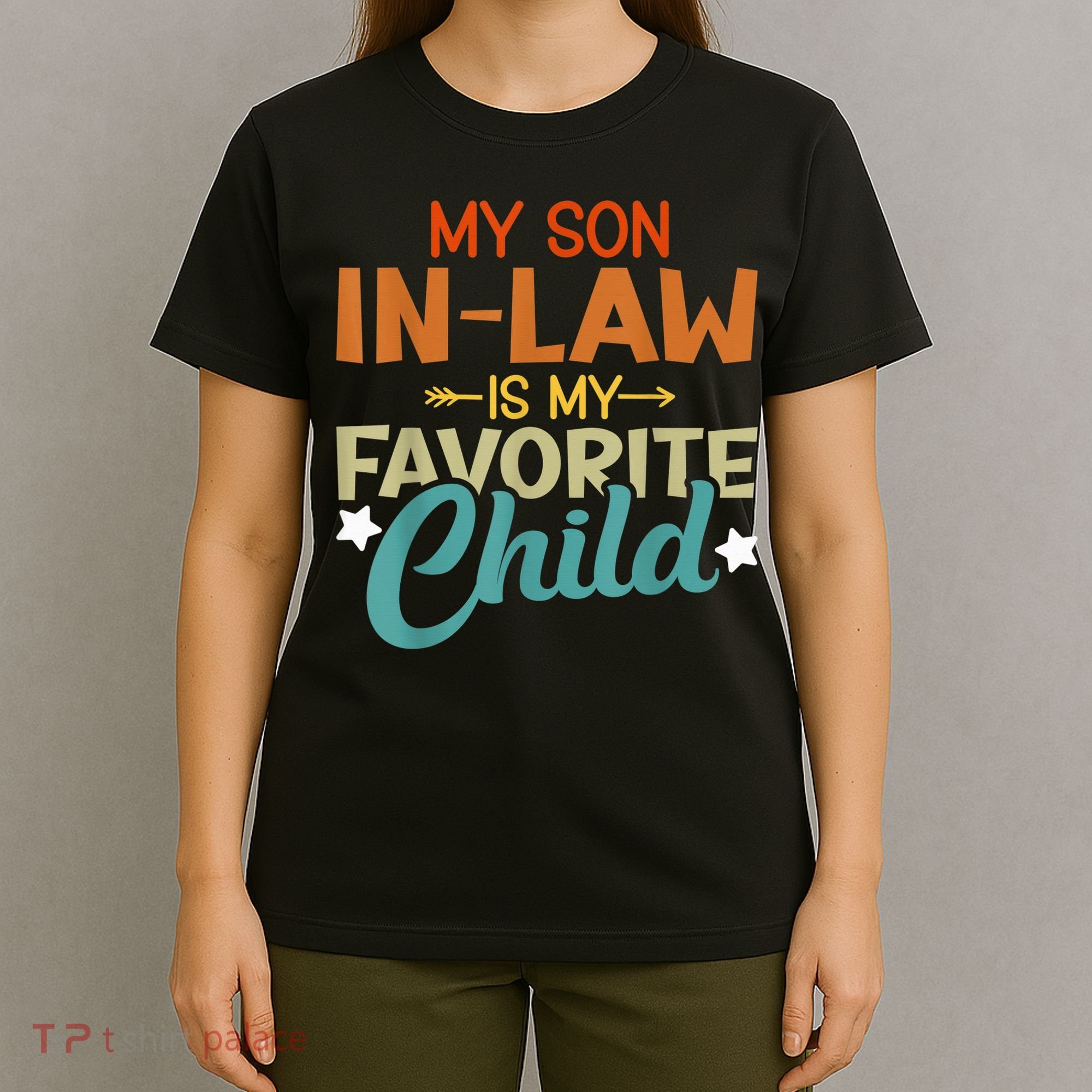 My Son-In-Law Is My Favorite Child Family Humor Dad Mom T-Shirt
