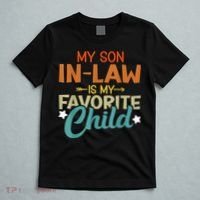 My Son-In-Law Is My Favorite Child Family Humor Dad Mom T-Shirt thumb 5