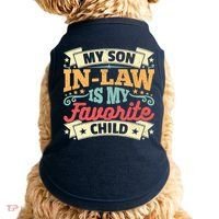 My Son In Law Is My Favorite Child Doggie Tank thumb 0