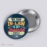 My Son In Law Is My Favorite Child Button thumb 0