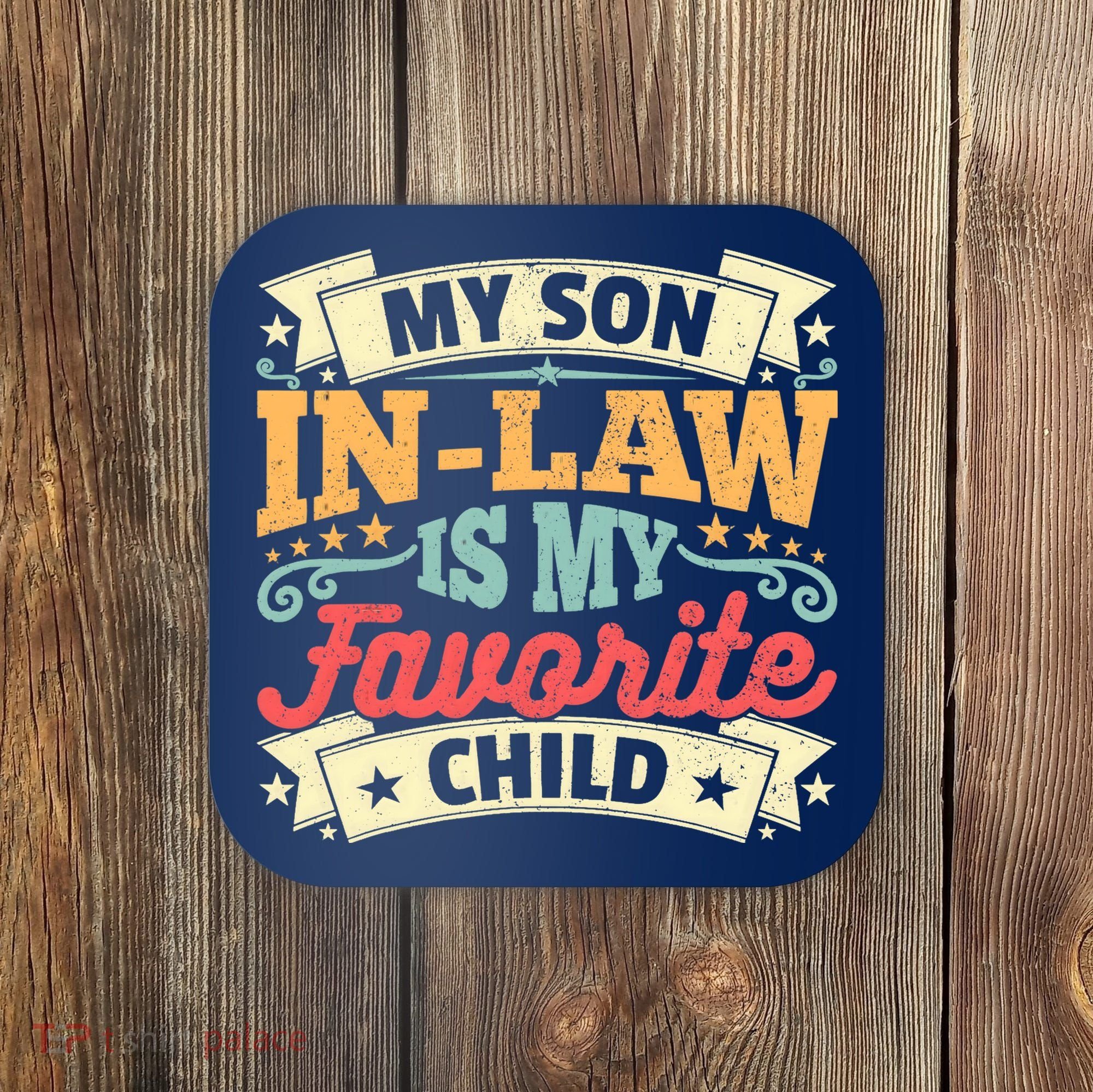 My Son In Law Is My Favorite Child Coaster