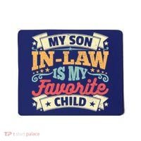 My Son In Law Is My Favorite Child Mousepad thumb 0