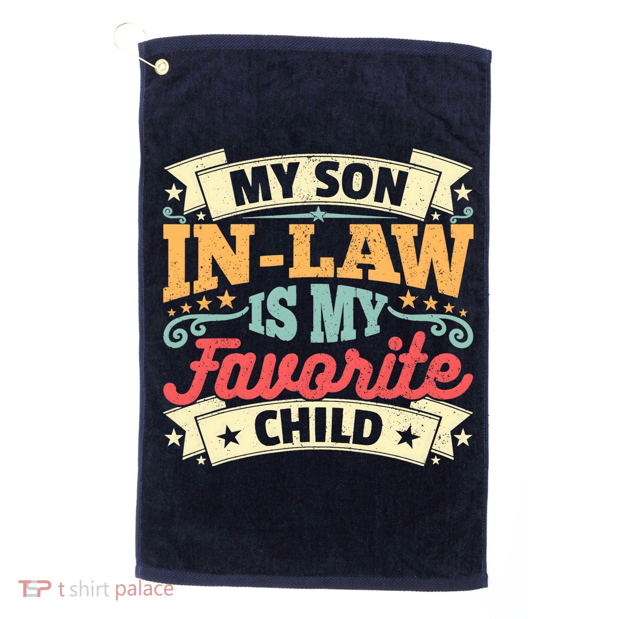 My Son In Law Is My Favorite Child Golf Towel