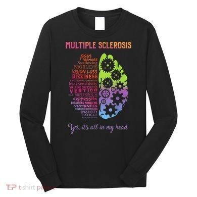 Multiple Sclerosis It's All In My Head Disease Fighter Long Sleeve Shirt