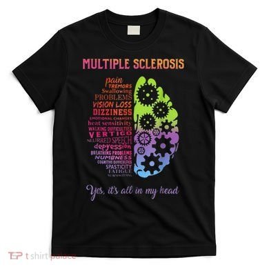 Multiple Sclerosis It's All In My Head Disease Fighter T-Shirt