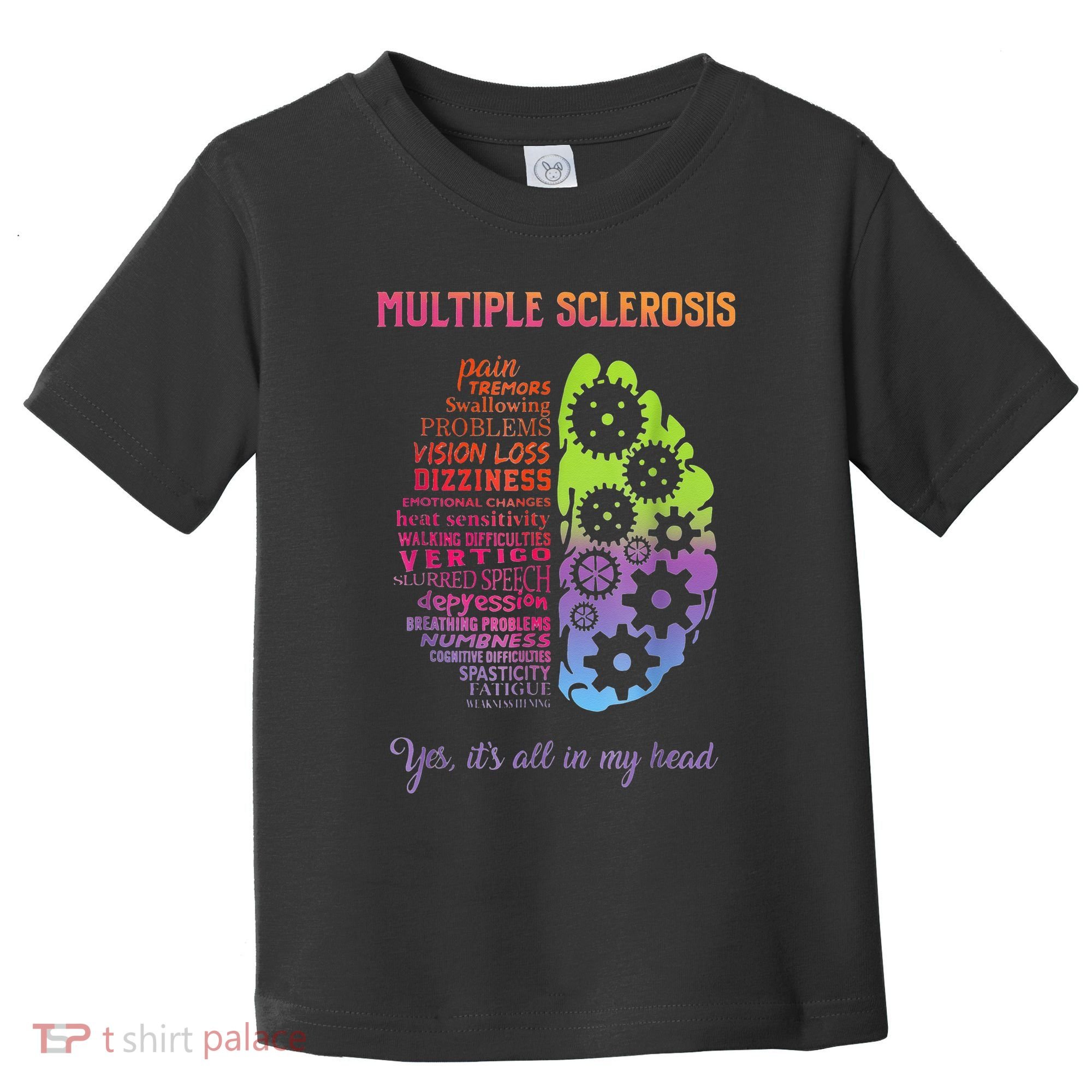 Multiple Sclerosis It's All In My Head Disease Fighter Toddler T-Shirt
