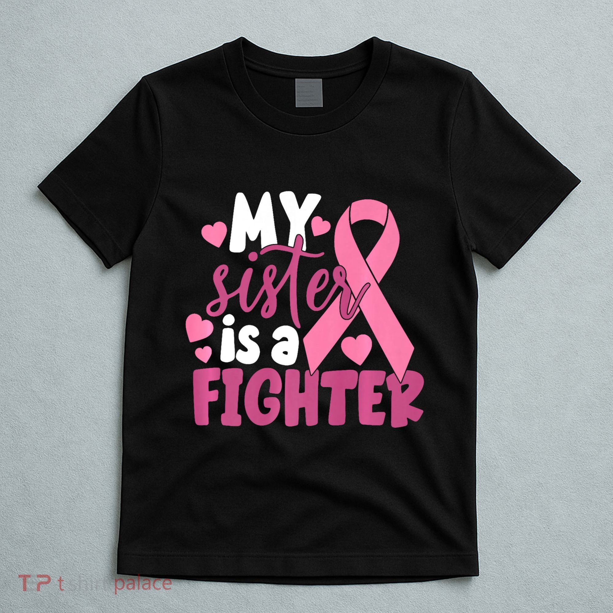 My Sister Is A Fighter Cancer Awareness T-Shirt
