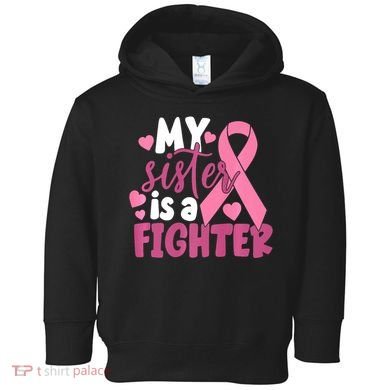 My Sister Is A Fighter Cancer Awareness Toddler Hoodie