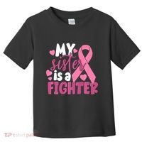 My Sister Is A Fighter Cancer Awareness Toddler T-Shirt thumb 0