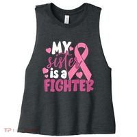 My Sister Is A Fighter Cancer Awareness Women's Racerback Cropped Tank thumb 0