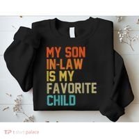 My Son-In-Law Is My Favorite Child Mom Dad Mother's day Gift Sweatshirt thumb 2