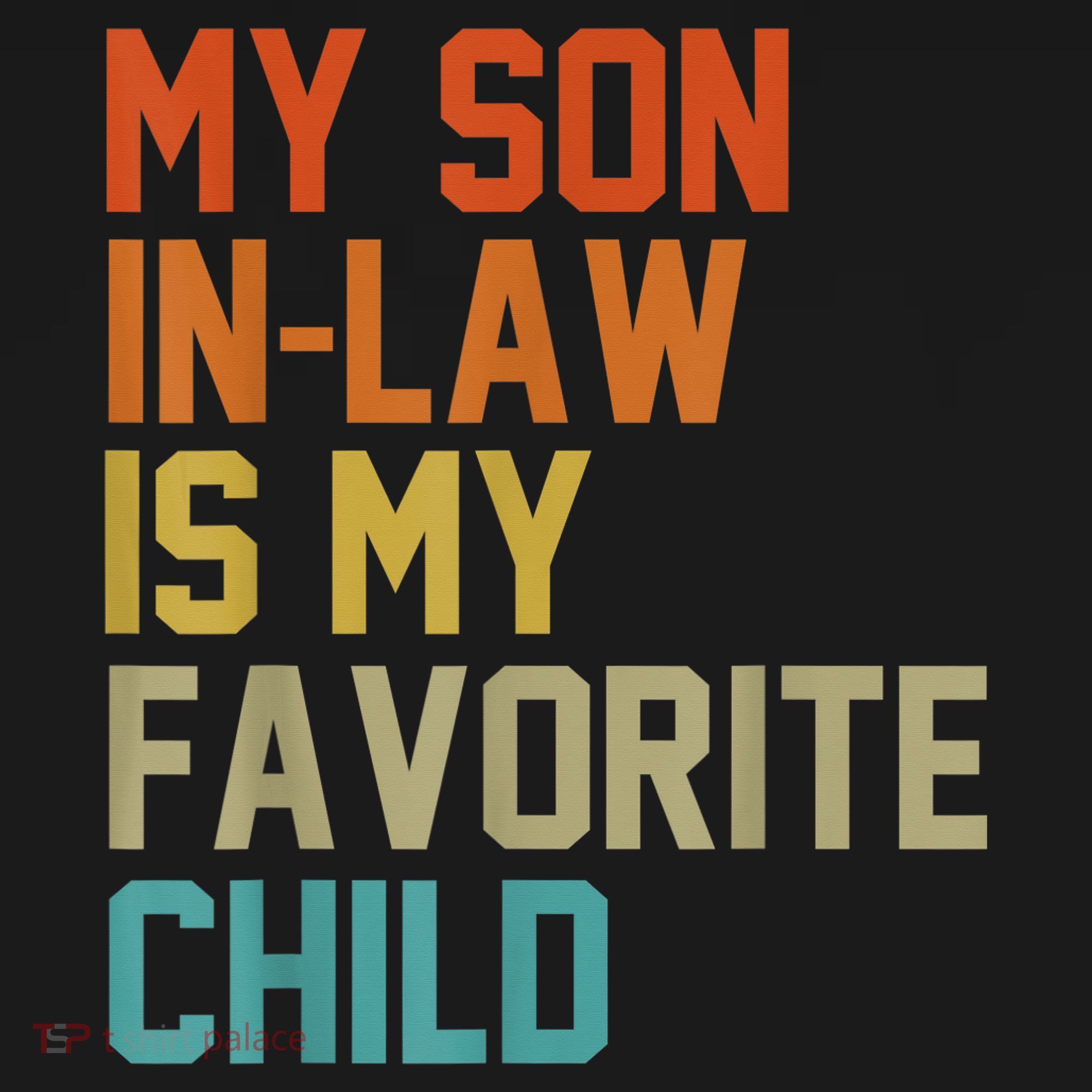 My Son-In-Law Is My Favorite Child Mom Dad Mother's day Gift Sweatshirt