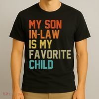My Son-In-Law Is My Favorite Child Mom Dad Mother's day Gift T-Shirt thumb 3