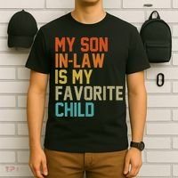 My Son-In-Law Is My Favorite Child Mom Dad Mother's day Gift T-Shirt thumb 6