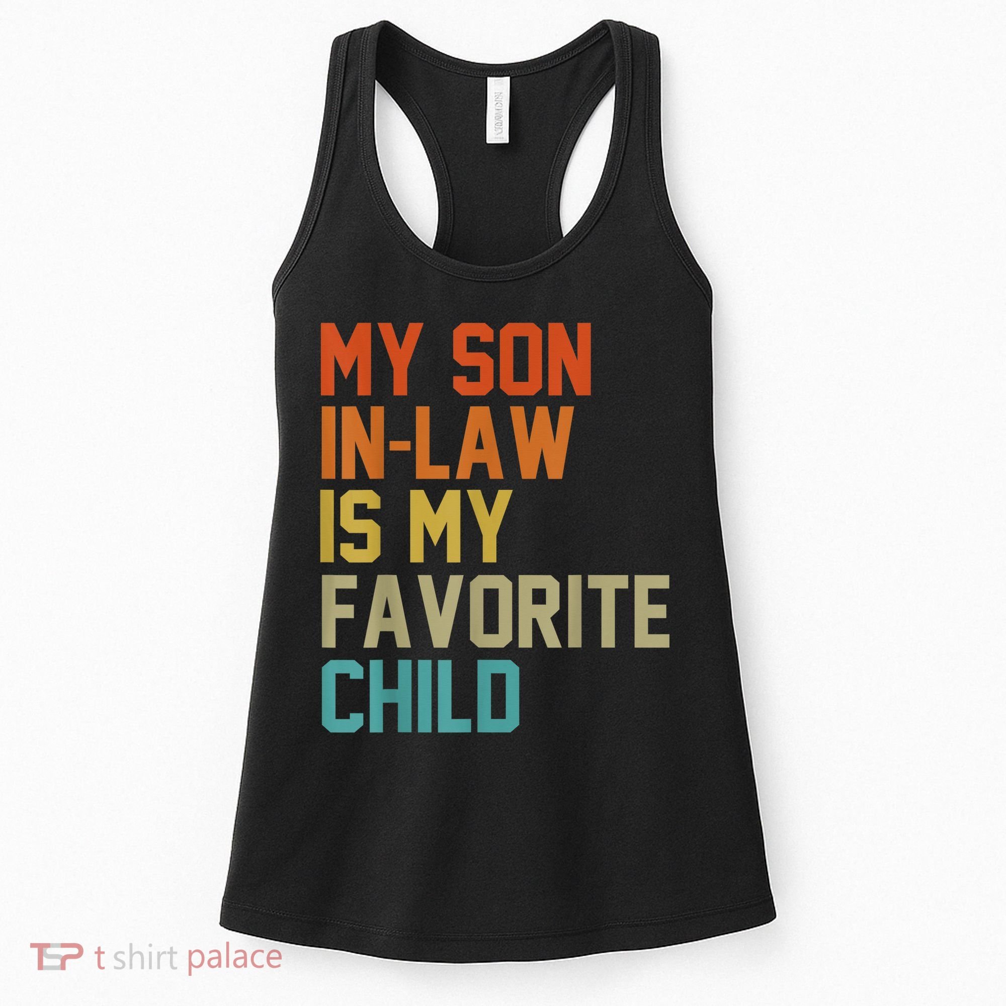 My Son-In-Law Is My Favorite Child Mom Dad Mother's day Gift Women's Tank Top
