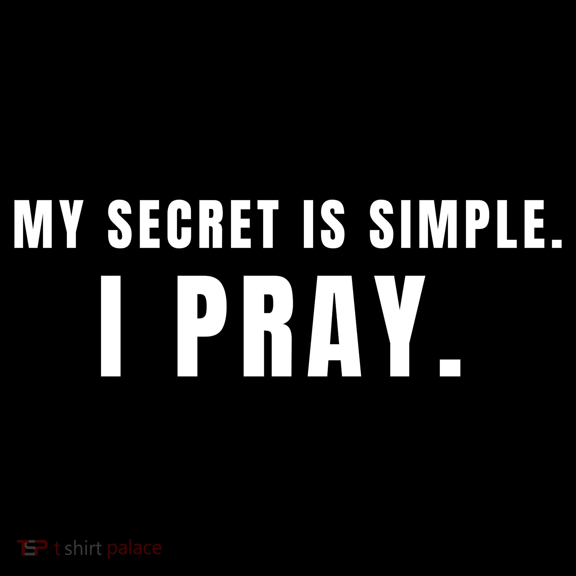 My Secret Is Simple I Pray Coffee Mug