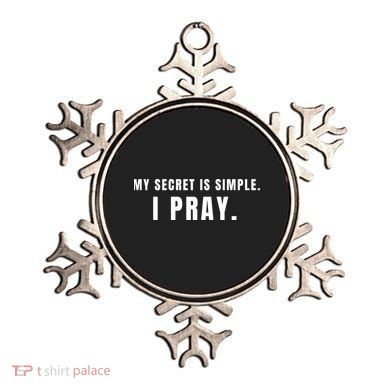 My Secret Is Simple I Pray Ornament