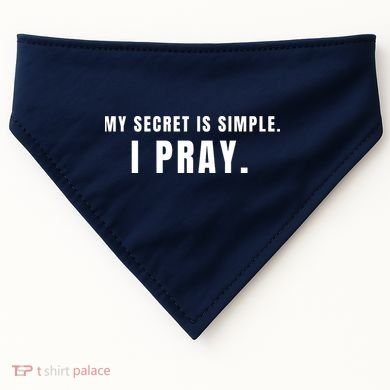 My Secret Is Simple I Pray USA-Made Doggie Bandana
