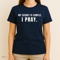 My Secret Is Simple I Pray T-Shirt thumb 4