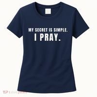 My Secret Is Simple I Pray Women's T-Shirt thumb 0