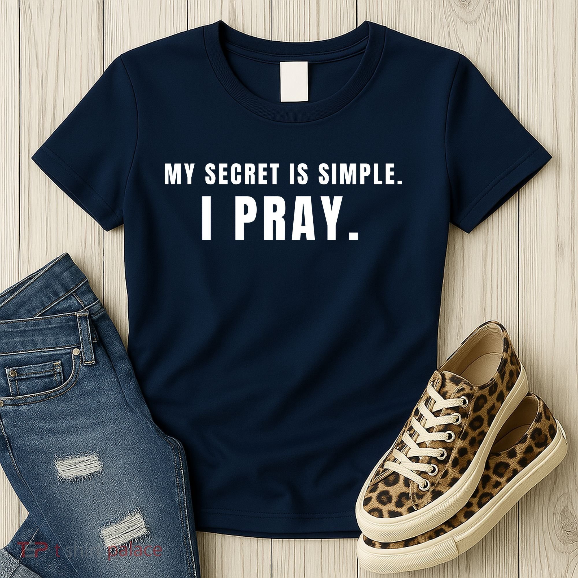 My Secret Is Simple I Pray Women's T-Shirt