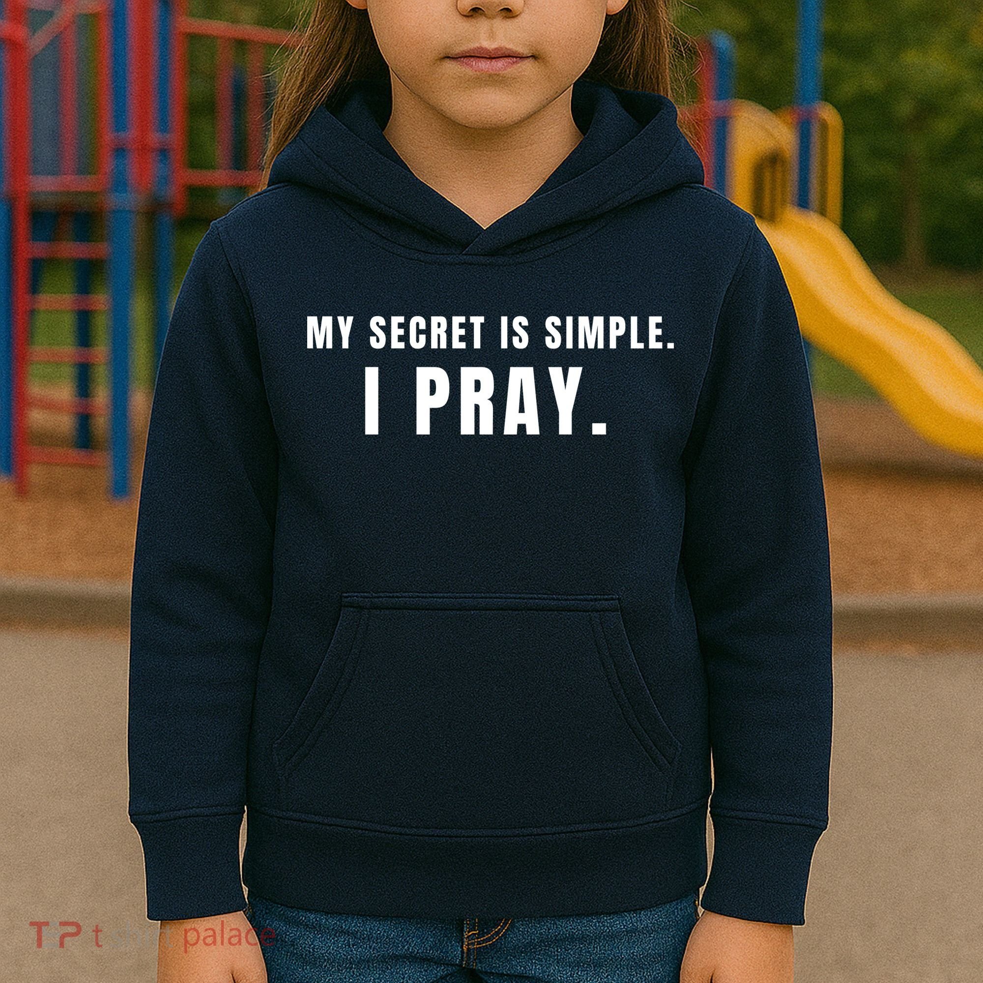 My Secret Is Simple I Pray Kids Hoodie